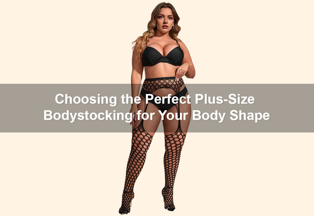 Choosing the Perfect Plus-Size Bodystocking for Your Body Shape