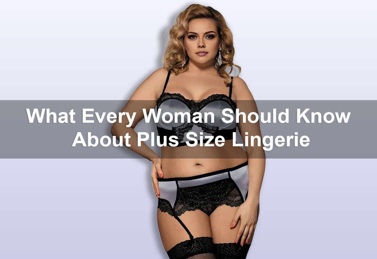 What Every Woman Should Know About Plus Size Lingerie